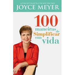 100 maneiras de simplificar sua vida 100 maneiras de simplificar sua vida