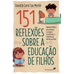 151 Reflexoes Sobre A Educacao De Filhos
