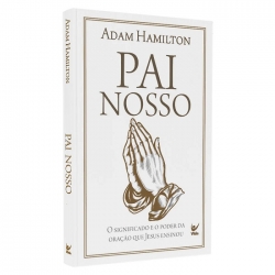 Pai Nosso | Adam Hamilton Pai Nosso | Adam Hamilton