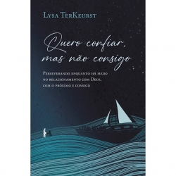 Quero Confiar, Mas Não Consigo | Lysa Terkeurst