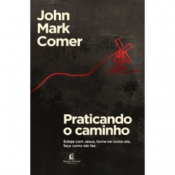 Praticando o Caminho | John Mark Comer Praticando o Caminho | John Mark Comer