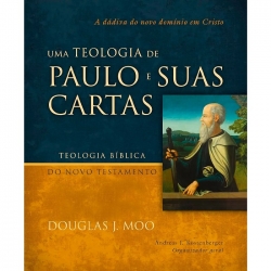 Uma teologia de Paulo e suas cartas: A dádiva do novo domínio em Cristo