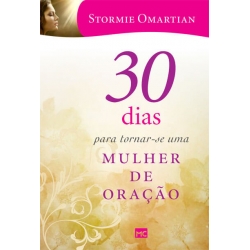 30 dias para tornar-se uma Mulher de Oração 30 dias para tornar-se uma Mulher de Oração