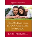 30 Maneiras de uma Esposa Abençoar seu Marido