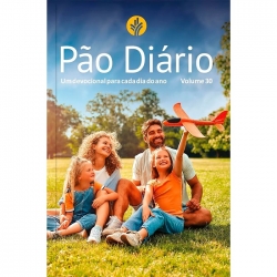 Devocional Pão Diário | Vol.30 | Letra Grande | Família Devocional Pão Diário | Vol.30 | Letra Grande | Família