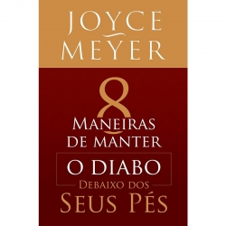8 maneiras de manter o diabo debaixo dos seus pés 8 maneiras de manter o diabo debaixo dos seus pés