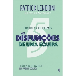 As 5 Disfunções de uma Equipa As 5 Disfunções de uma Equipa