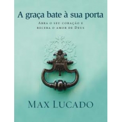 A Graça bate a sua porta A Graça bate a sua porta