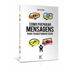 Como Preparar Mensagens Bíblicas Para Transformar Vidas 