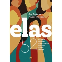 Elas - 52 mulheres da Bíblia que marcaram a história do povo de Deus