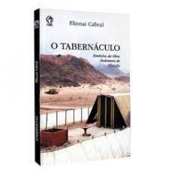 O Tabernáculo: Símbolos da Obra Redentora de Cristo