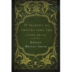 O segredo do cristão para uma vida feliz