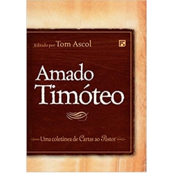 Amado Timóteo: Uma coletanea de Cartas ao Pastor Amado Timóteo: Uma coletanea de Cartas ao Pastor