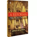 A Reforma Protestante - Edição Ampliada
