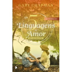 As 5 Linguagens do amor dos adolescentes | 2ª edição