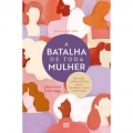 A Batalha de Toda Mulher