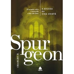 A Beleza da Vida Cristã - Charles Spurgeon