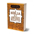 A Bíblia E O Antigo Egito - Rodrigo Silva E Wiliam Cardoso