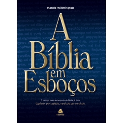 A Bíblia em esboços O esboço mais abrangente da Bíblia já feito