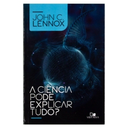 A Ciência Pode Explicar Tudo?