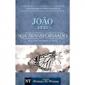 Comentário Biblico Wiersbe - Seja transformado - João - Volume 2