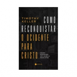 Como Reconquistar o Ocidente para Cristo