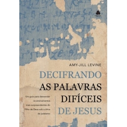 Decifrando as palavras difíceis de Jesus Decifrando as palavras difíceis de Jesus