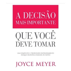 A Decisão Mais Importante que Você Deve Tomar