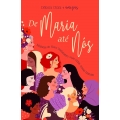 De Maria Até Nós: Mulheres do Novo Testamento: Suas Vidas, Nossas Histórias