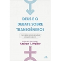 Deus E O Debate Sobre Transgêneros - O Que A Bíblia Realmente Diz Sobre A Identidade De Gênero?