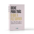 Deixe Para Trás o Que a Fez Sofrer