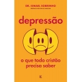 Depressão: o que Todo Cristão Precisa Saber