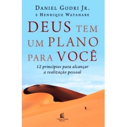 Deus Tem Um Plano Para Você - 12 Princípios para alcançar a realização pessoal Deus Tem Um Plano Para Você - 12 Princípios para alcançar a realização pessoal