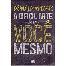 A Difícil Arte de ser Você Mesmo