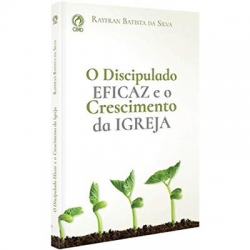 O Discipulado Eficaz e o Crescimento da Igreja O Discipulado Eficaz e o Crescimento da Igreja