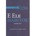 Ele Habitou Entre Nós