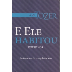 Ele Habitou Entre Nós