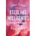 Escolhas Inteligentes Para Melhorar a Sua Vida
