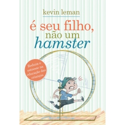 É Seu filho, não um hamster