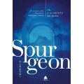 Fé, o alimento da Alma - Spurgeon: 20 sermões sobre Salvação, Chamado e Glória