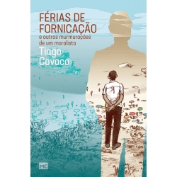 Férias de fornicação e outras murmurações de um moralista Férias de fornicação e outras murmurações de um moralista