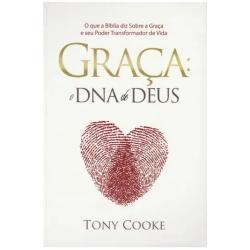 GRAÇA: O DNA DE DEUS GRAÇA: O DNA DE DEUS