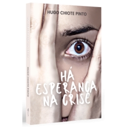 HÁ ESPERANÇA NA CRISE HÁ ESPERANÇA NA CRISE