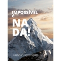 Impossível é Nada!