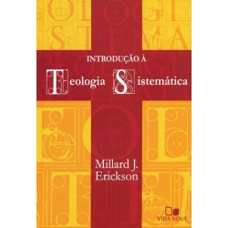 Introdução à Teologia Sistemática - Millard J. Erickson