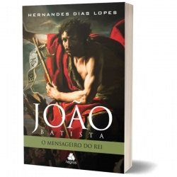 João Batista - O mensageiro do Rei João Batista - O mensageiro do Rei