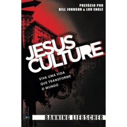 Jesus Culture: Viva Uma Vida Que Transforme o Mundo Jesus Culture: Viva Uma Vida Que Transforme o Mundo
