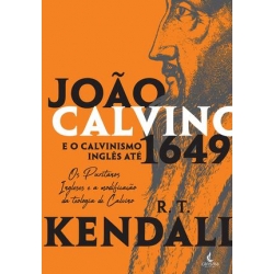 João Calvino e o Calvinismo Inglês até 1649