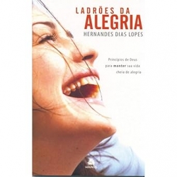 Ladrões da alegria - Princípios de Deus para manter sua vida cheia de alegria Ladrões da alegria - Princípios de Deus para manter sua vida cheia de alegria