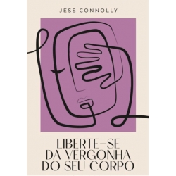 Liberte-se da vergonha do seu corpo Liberte-se da vergonha do seu corpo